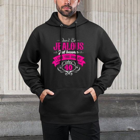 Womens 40Th Birthday Do Not Be Jealous Cause I'M 40 Breathable Fabric Hoodie