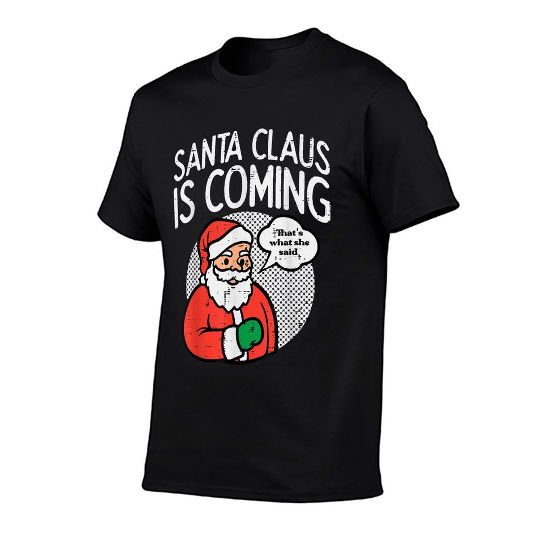 Santa Claus Coming She Said Funny Christmas Xmas Humor Men  Easy-care T-Shirt