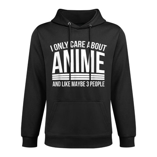 I Only Care About Animes, Anime Manga Lovers Gifts Casual Wear Hoodie