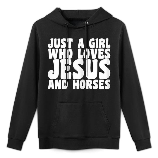 Just A Girl Who Loves Jesus And Horses Funny Christian Gift Cotton-Polyester Blend Hoodie