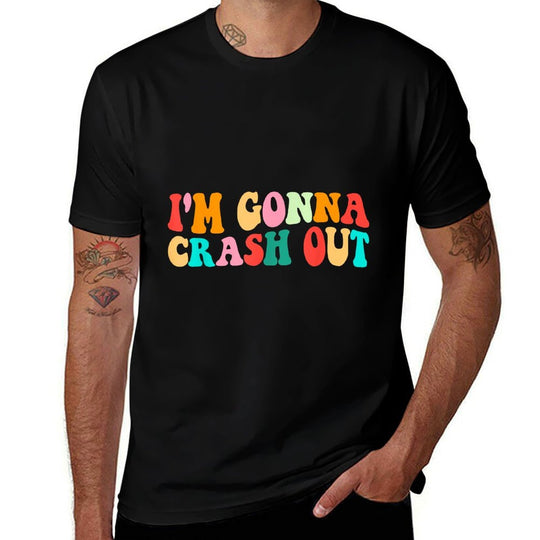 Im Gonna Crash Out Funny Humorous Meme Groovy  Rolled Sleeves T-Shirt