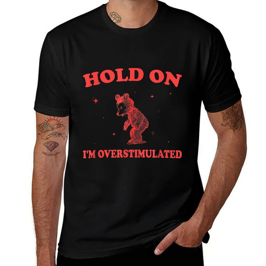 Hold On Im Overstimulated Funny Bear Meme  Oversized Silhouette T-Shirt