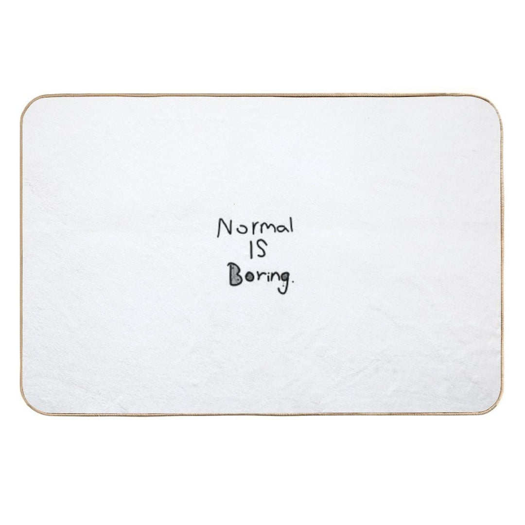 Normal Is Boring.  Stain-Proof Bath Mat