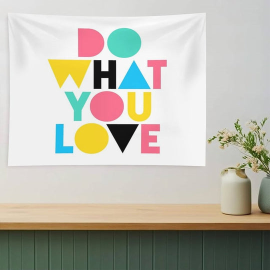 Do What You Love. Tapestry