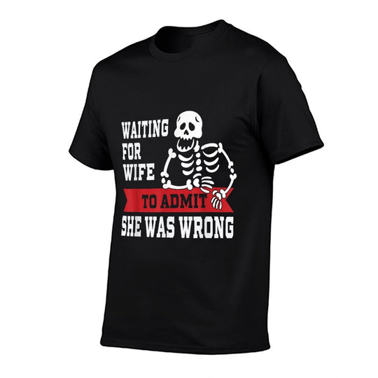 Waiting For Wife To Admit She Was Wrong Funny Husband  Relaxed-fit T-Shirt