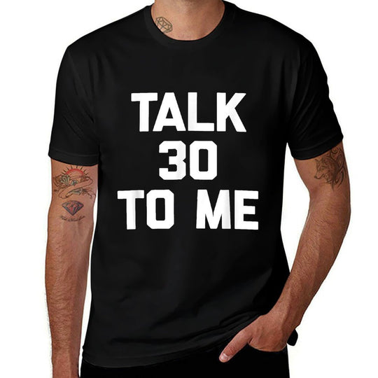 30th Birthday Talk 30 To Me Funny Saying Sarcastic  Cotton T-Shirt