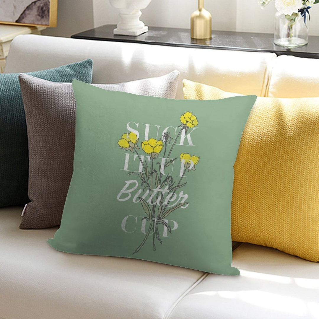 Suck It Up Buttercup Soft Style Accent Throw Pillow