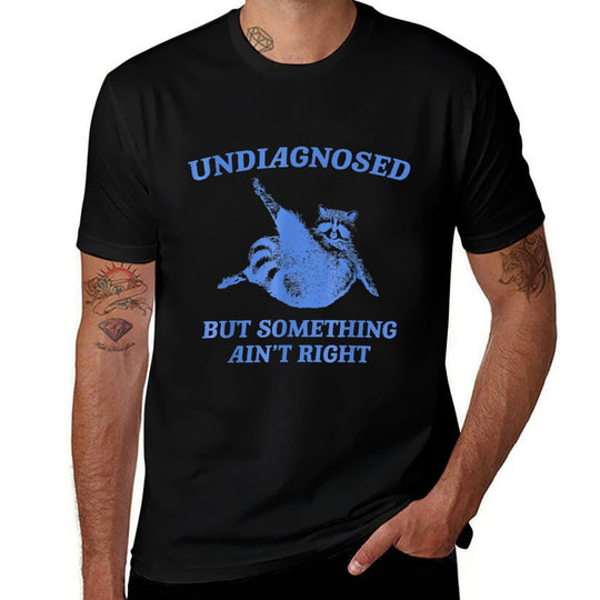 Undiagnosed But Something Aint Right Funny Raccoon Meme  Odor-resistant T-Shirt