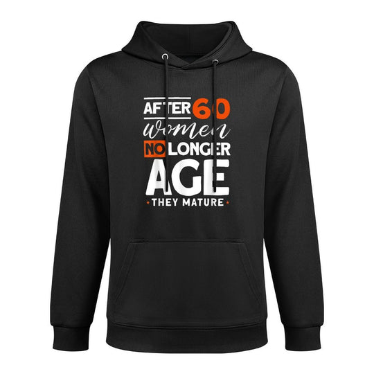 After 60 Women No Longer Age They Mature - Fun 60th Birthday Adjustable Hood Hoodie