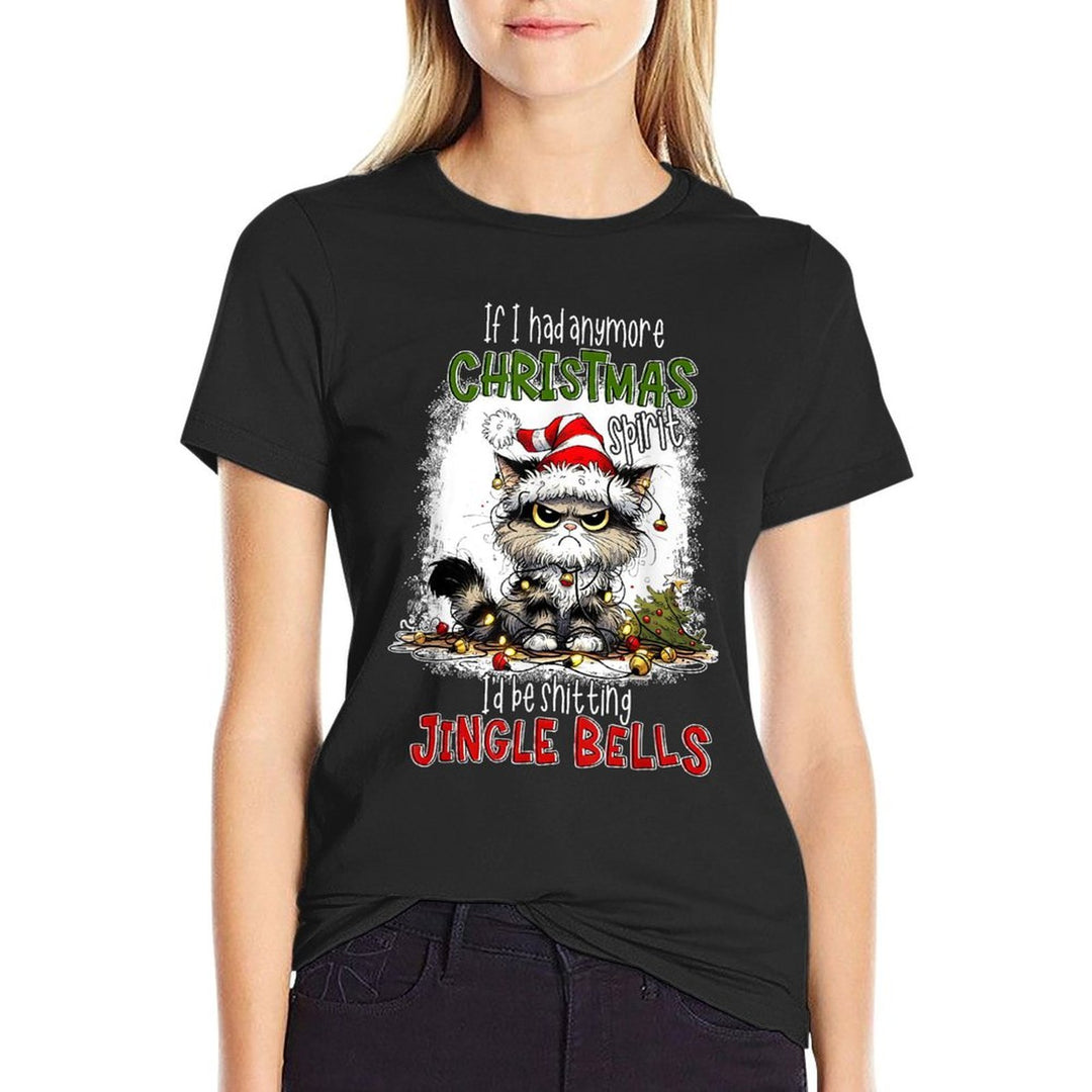 If I Had Anymore Christmas Spirit Id Be Shitting Jingle  Affordable Price T-Shirt