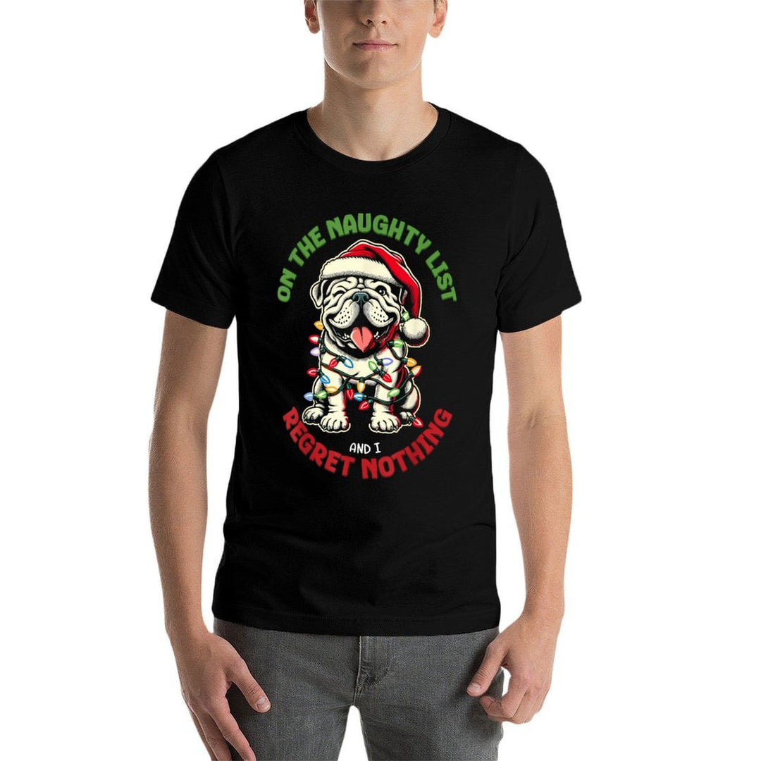 On The Naughty List And I Regret Nothing Bulldog Christmas  Durable T-Shirt