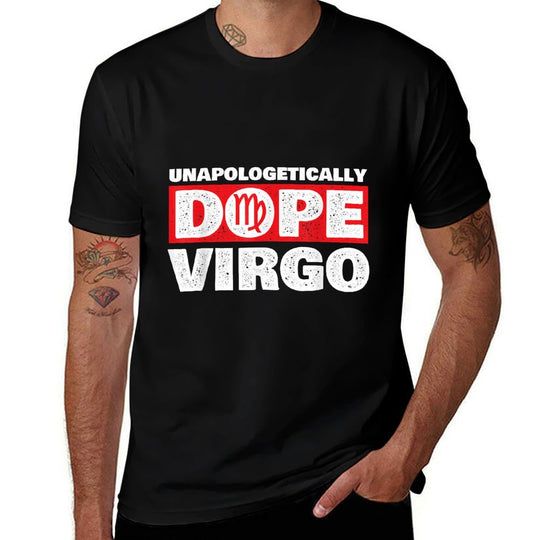 Unapologetically Dope Virgo - Birthday Horoscope Zodiac Sign  Tagless Design T-Shirt
