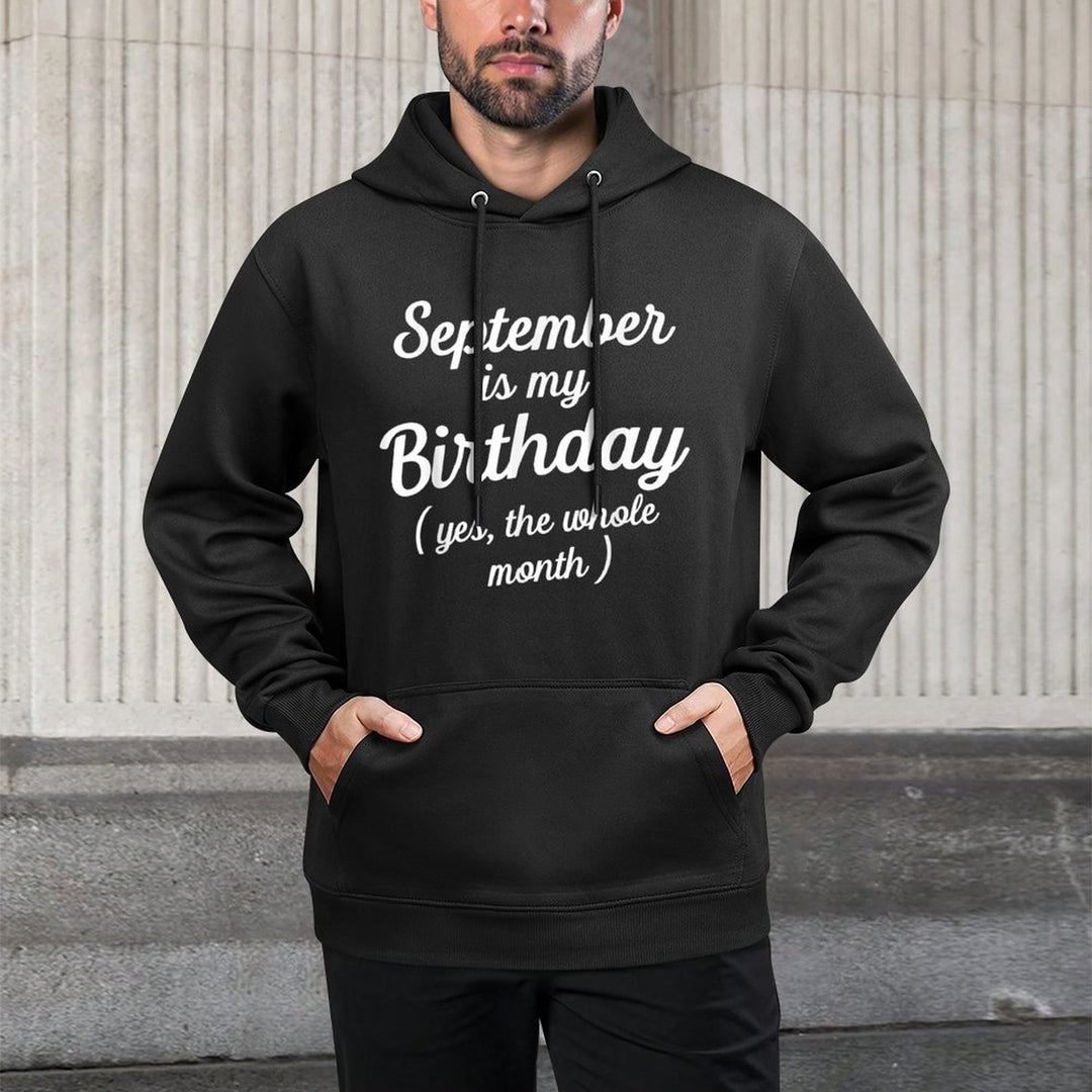 September Is My Birthday Yes The Whole Month Funny Birthday Cotton-Polyester Blend Hoodie