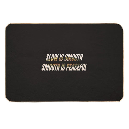 SLOW IS SMOOTH  Absorbent Bath Mat