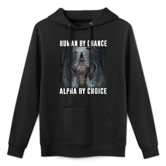 Human by Chance Alpha by Choice Alpha Wolf Meme Men Women Relaxed Fit Hoodie