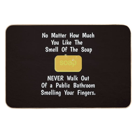 No Matter How Much You Like Soap.. Don't Smell Your Fingers  Anti-Trip Bath Mat