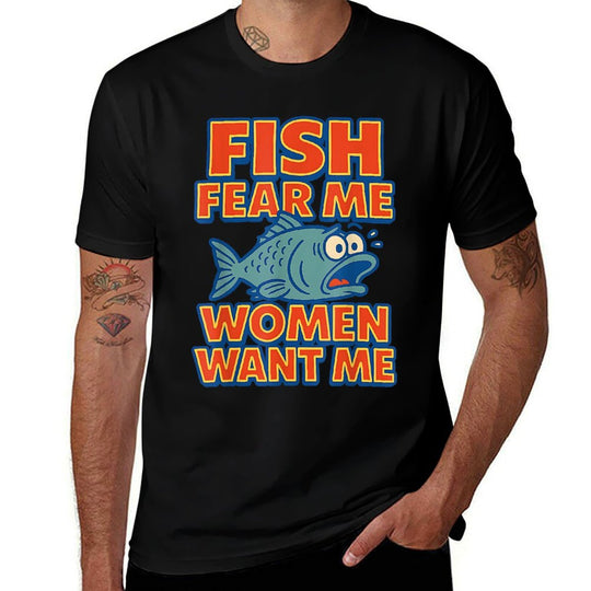 Fish Fear Me Women Want Me Funny Fishing Meme Fisherman  Odor-resistant T-Shirt