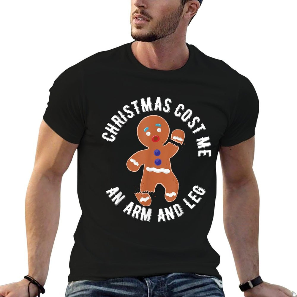 Gingerbread Christmas Cost Me An Arm And Leg  High-quality Stitching T-Shirt