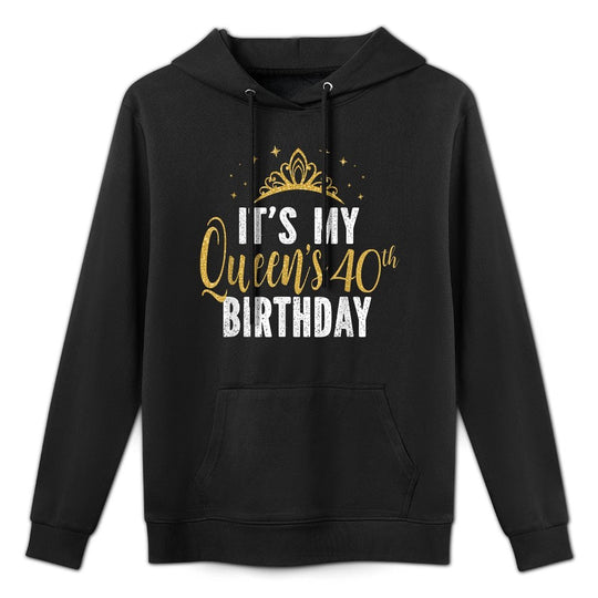 It&#39;s My Queen&#39;s 40th Birthday Idea For 40 Years Old Woman Breathable Fabric Hoodie