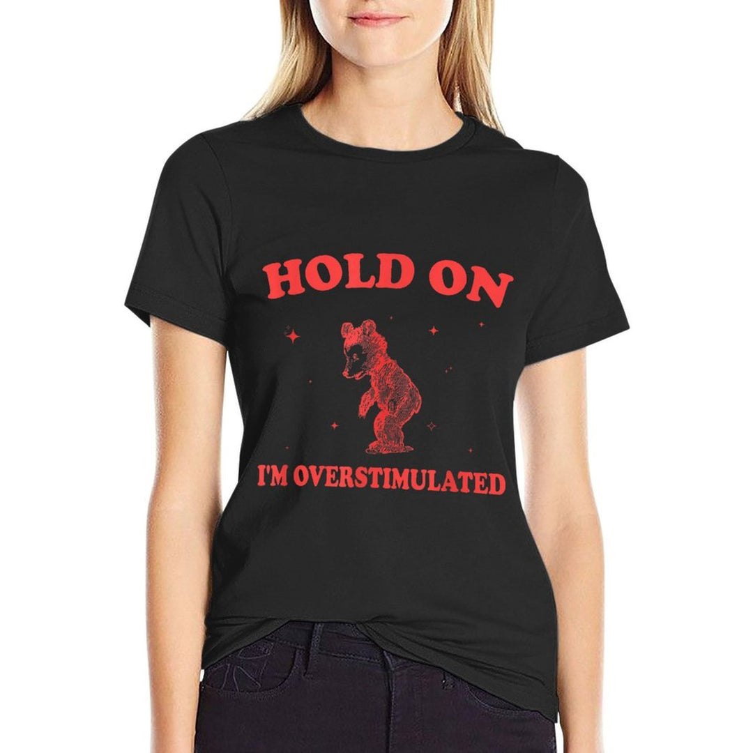 Hold On Im Overstimulated Funny Bear Meme  Oversized Silhouette T-Shirt
