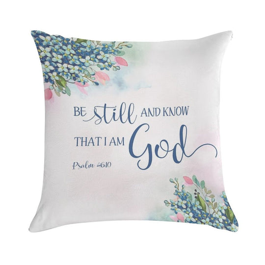 Be Still And Know That I Am God, Ps 4610 Soft Luxury Feel Throw Pillow