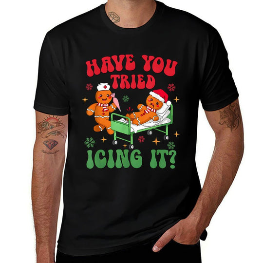 Have You Tried Icings It Gingerbread Nurse Christmas  Tagless Design T-Shirt