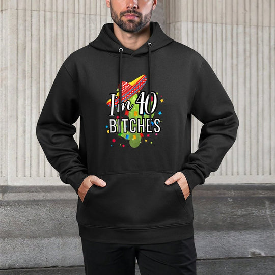 40th Birthday Mexico Im 40 Bitches Colorfast Hoodie
