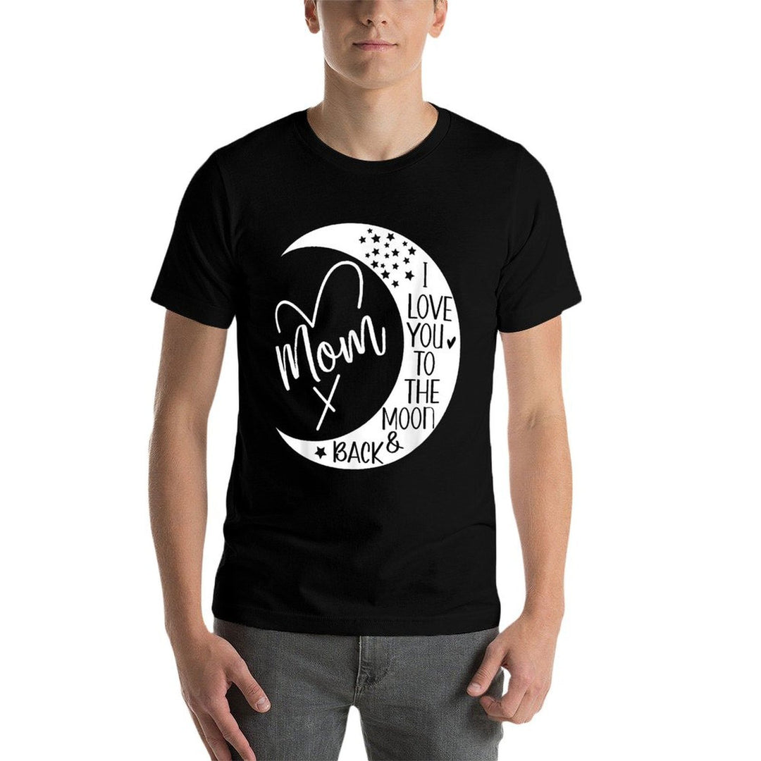 Mom I Love You to The Moon  Back,I Love My Mom to The Moon  Stretchy T-Shirt