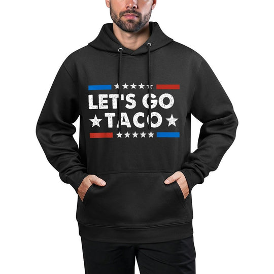 Lets Go Taco Funny Political Lets Go Taco Versatile Streetwear Hoodie