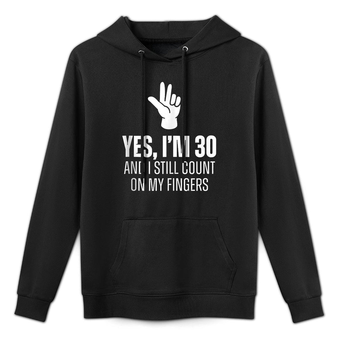Yes I'm 30 Still Count On Fingers Funny 30th Birthday Cotton-Polyester Blend Hoodie