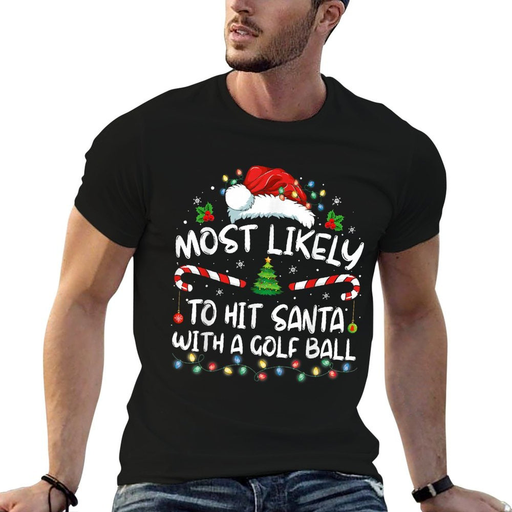 Most Likely To Hit Santa With A Golf Ball Christmas Pajamas  Stretchy T-Shirt
