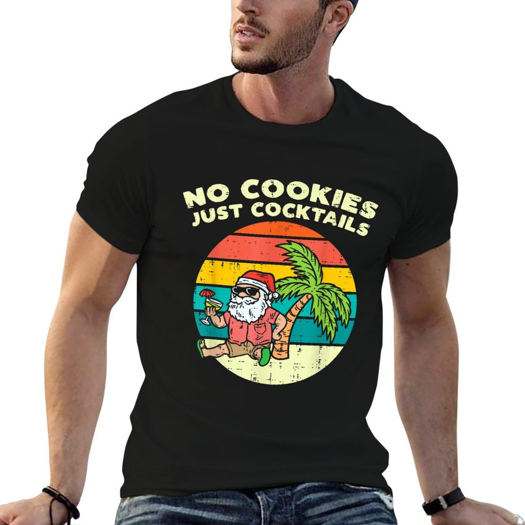 No Cookies Just Cocktails Santa Beach Christmas In July Xmas Men Women Comfortable T-Shirt