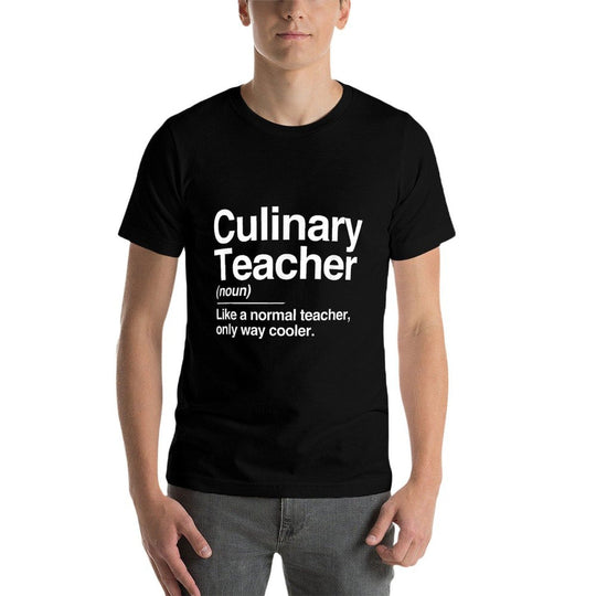 Culinary Teacher Definition Normal Only Cooler Cook  Durable T-Shirt