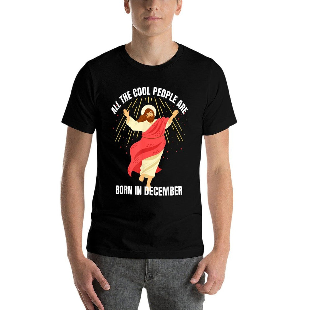 Cool People Are Born in December Christian Christmas Bday  Tagless Design T-Shirt