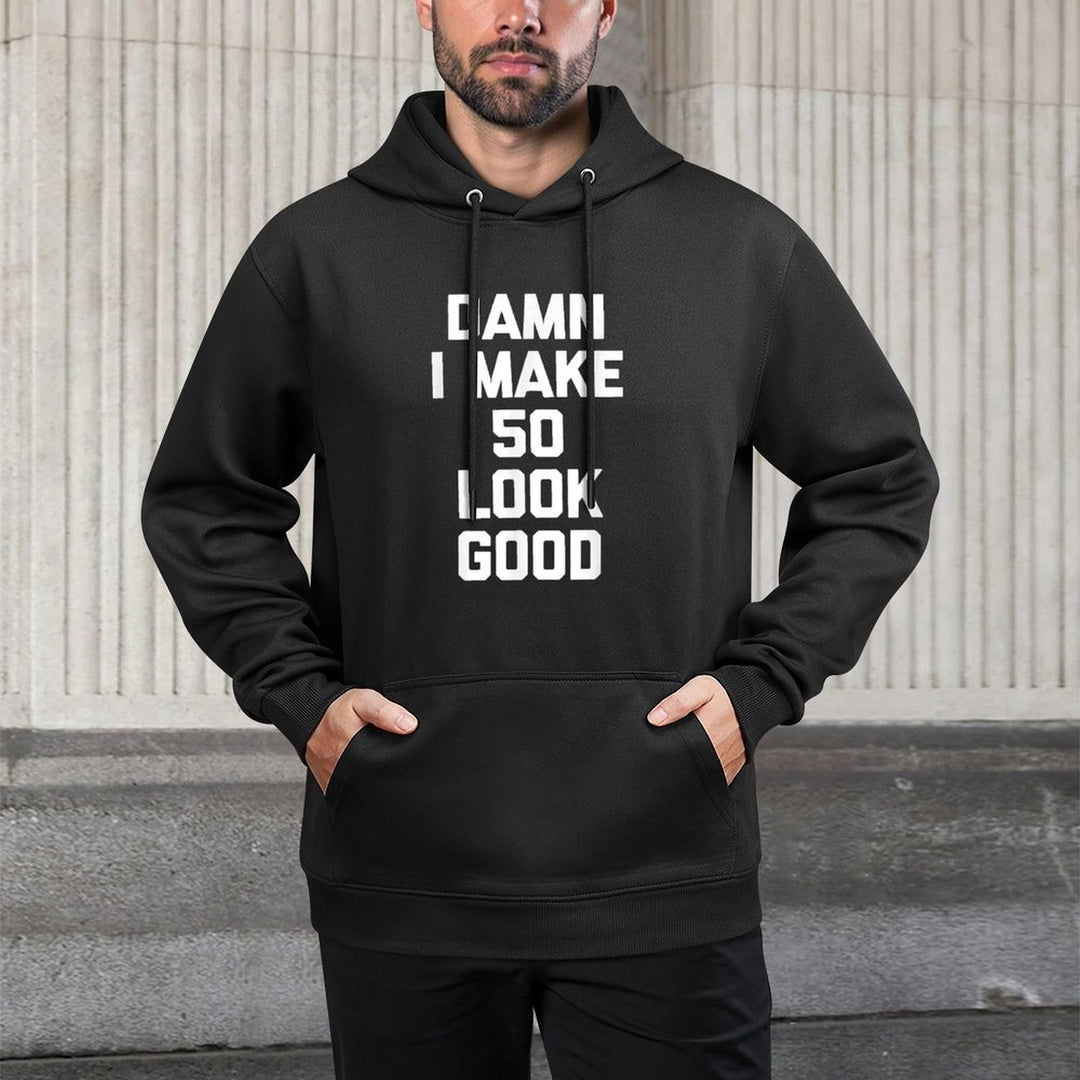 Damn I Make 50 Look Good Funny Saying 50th Birthday Casual Wear Hoodie