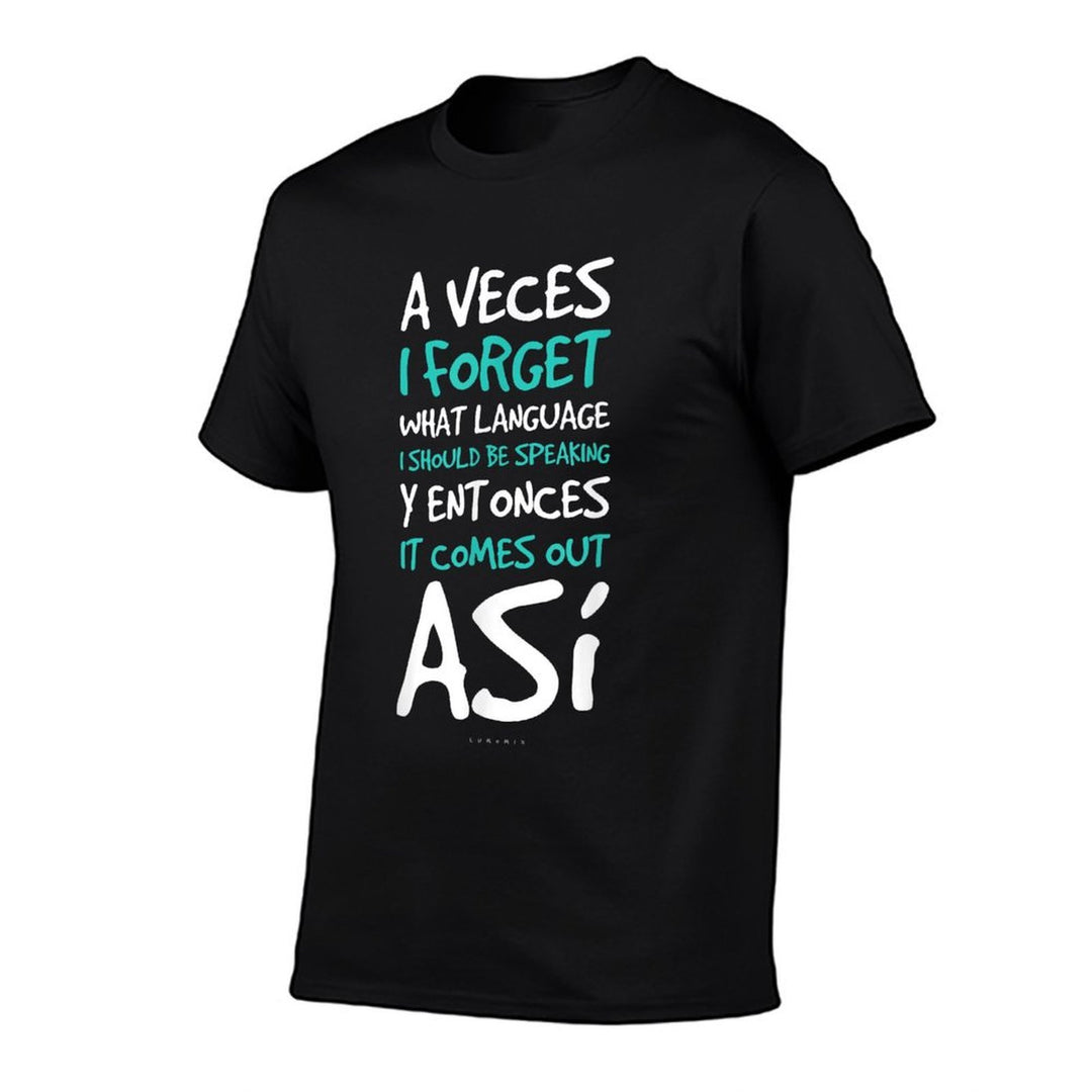 A Veces I Forget What Languages - Funny Spanish Gift  Durable T-Shirt