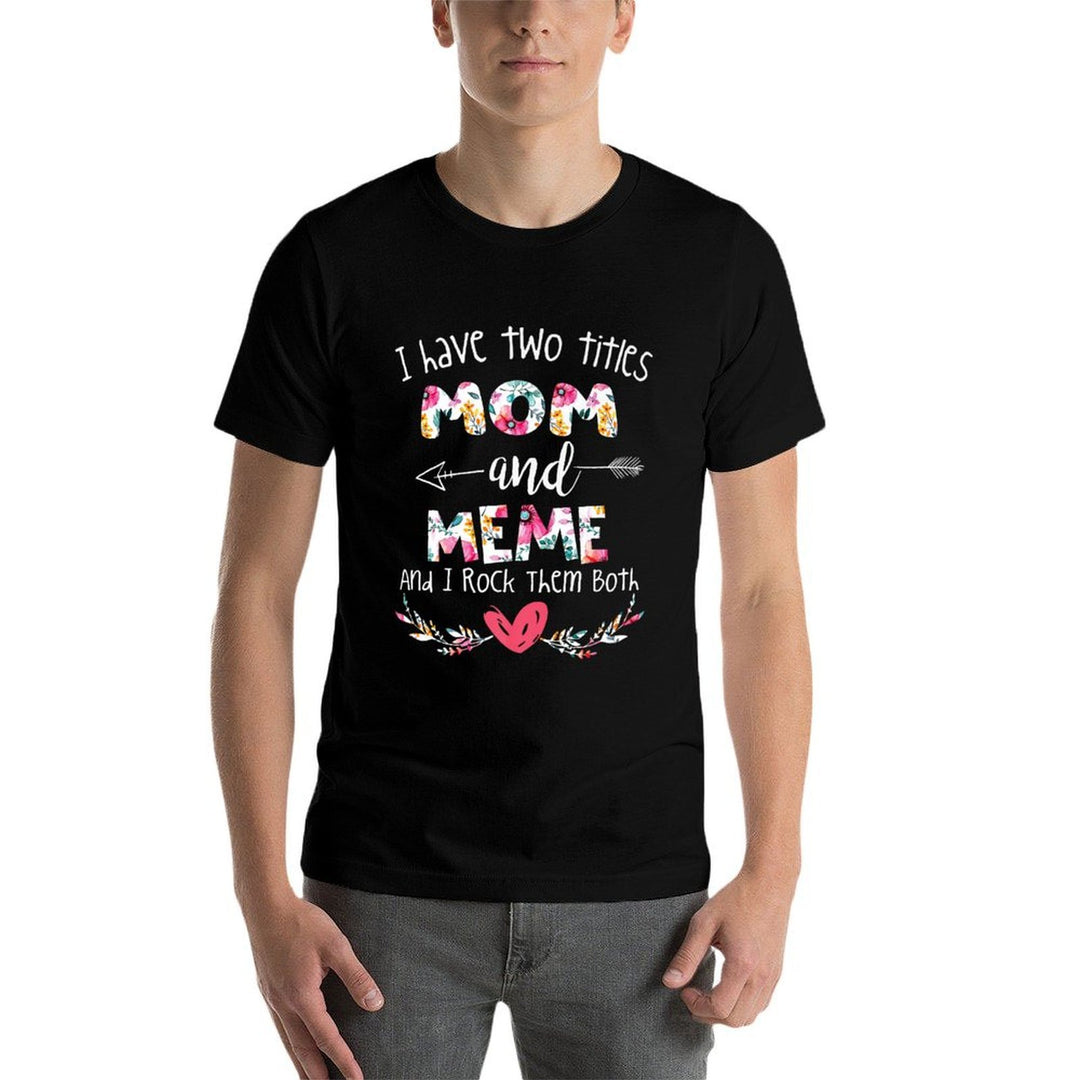 I Have Two Titles Mom And Meme - Gift for Grandma Premium  Eco-friendly Material T-Shirt