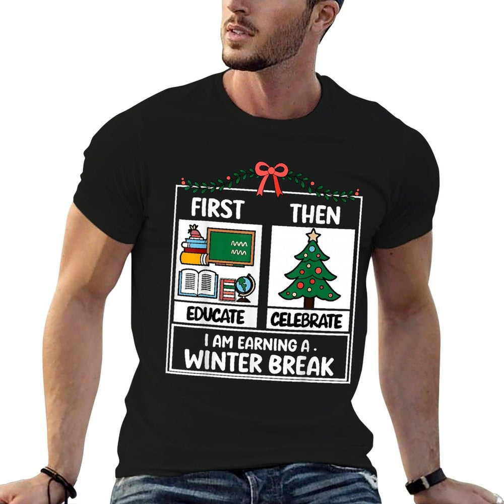 First Educate Then Celebrate Christmas Teacher Winter Break  Tagless Design T-Shirt