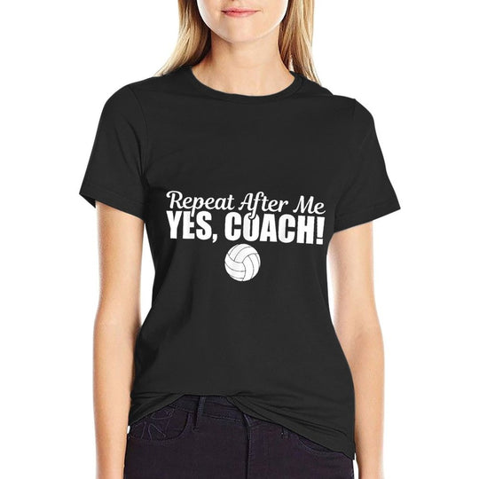 Repeat After Me Yes Coach Funny Sports Volleyball  Graphic-printed T-Shirt