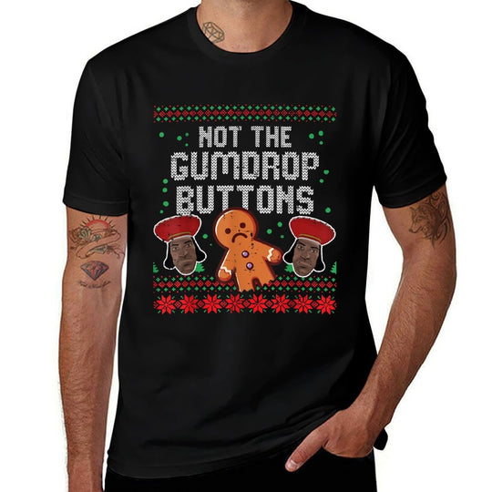 Christmas Not The Gumdrop Buttons Funny Ugly Xmas Humor Men  High-quality Stitching T-Shirt