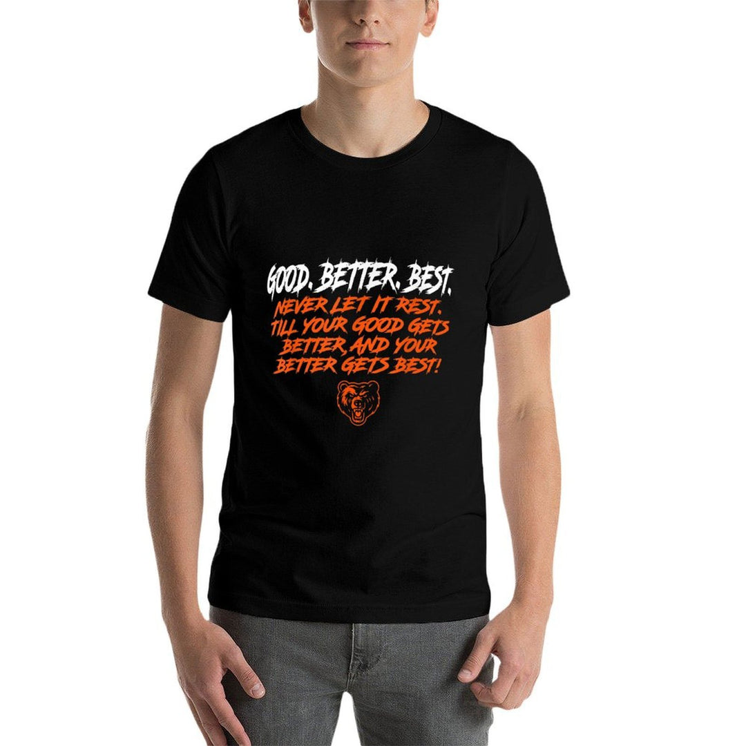 Good Better Best Never Let It Rest Motivation Bear Down  Durable T-Shirt