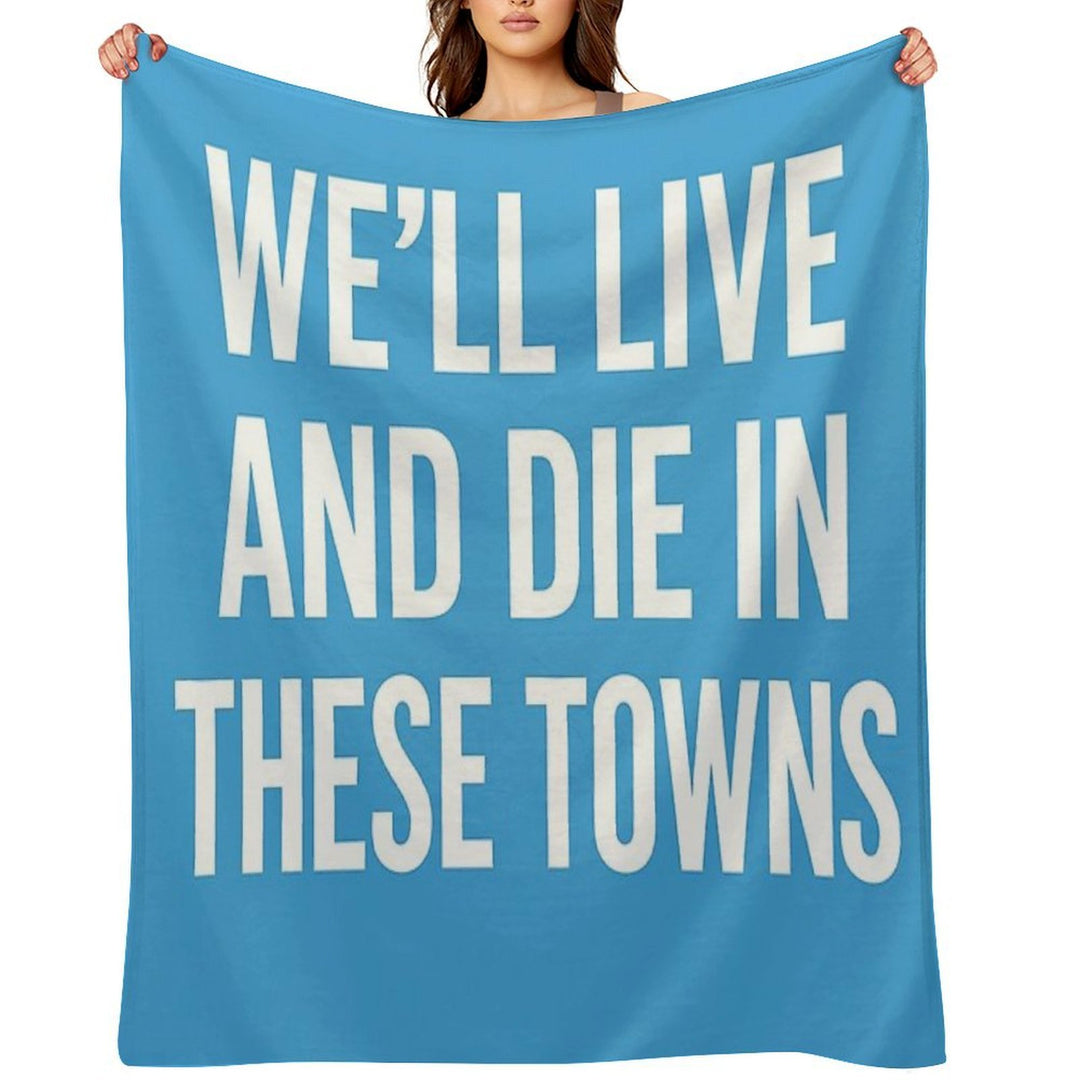 We’ll Live And Die in These Towns Coventry City Sky Blues Football Quote Durable Throw Blanket