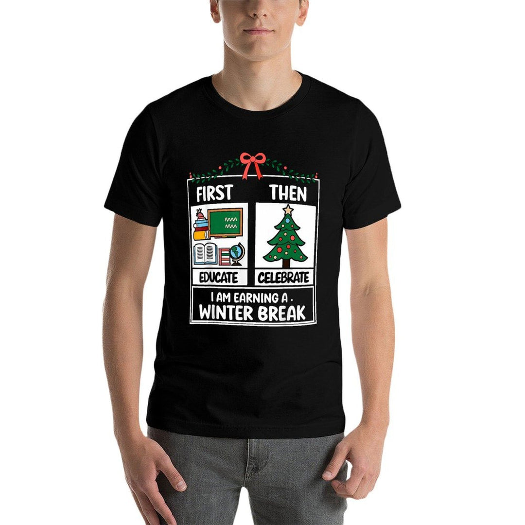 First Educate Then Celebrate Christmas Teacher Winter Break  Tagless Design T-Shirt