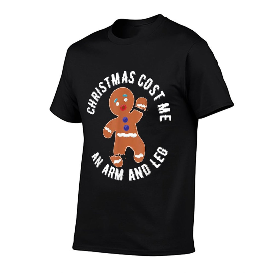 Gingerbread Christmas Cost Me An Arm And Leg  High-quality Stitching T-Shirt