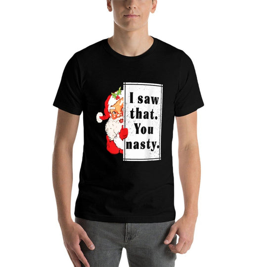 Funny Christmas Saw That You Nasty Unisex for Men, Women  Slim-fit Cut T-Shirt