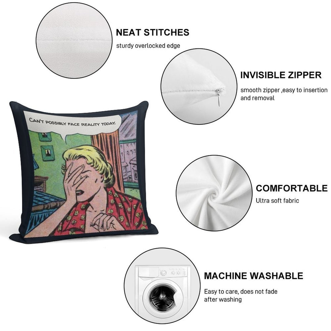 Can't Possibly Face Reality Today Soft Reinforced Edging Throw Pillow