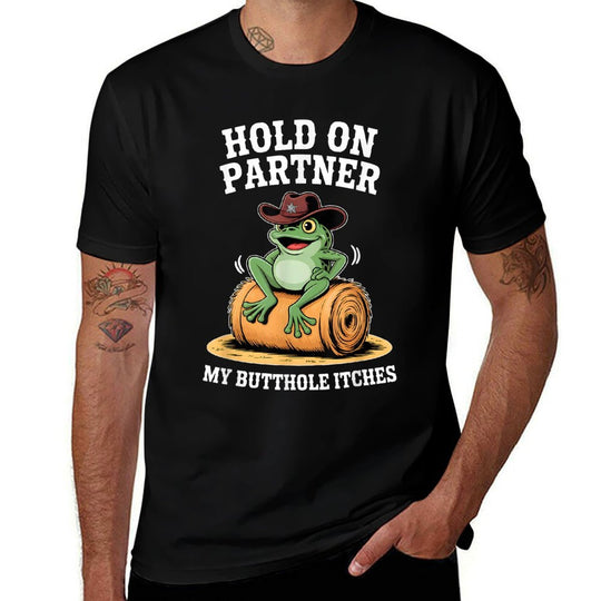 Hold On Partner My Butthole Itches Funny Frog Humor Meme  Trendy Pattern T-Shirt