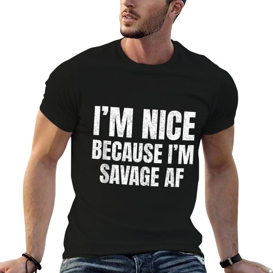 I’m Nice Because I’m Savage AF Funny Gym Workout Meme Saying  Tagless Design T-Shirt