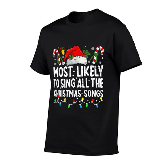 Most Likely To Sing All The Christmas Songs Christmas Singer  Fade-proof Color T-Shirt