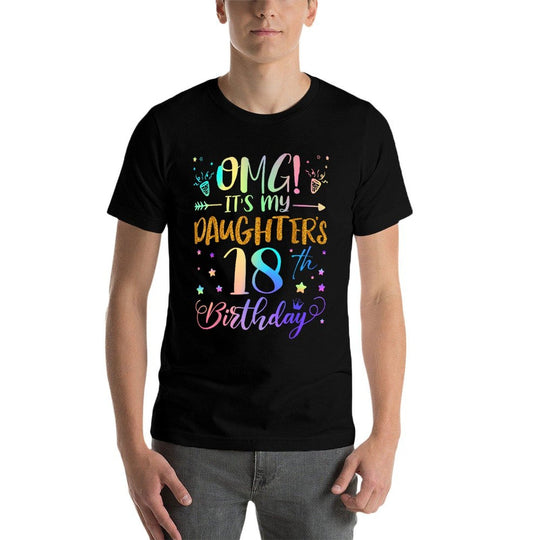 OMG Its My Daughters 18th Birthday Sweet 18 Years Old  Wrinkle-resistant T-Shirt